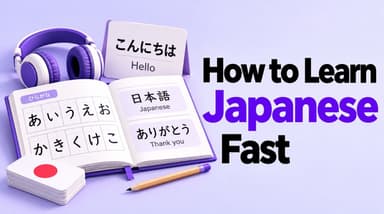 How to Learn Japanese Fast: A Practical Plan You Can Stick To