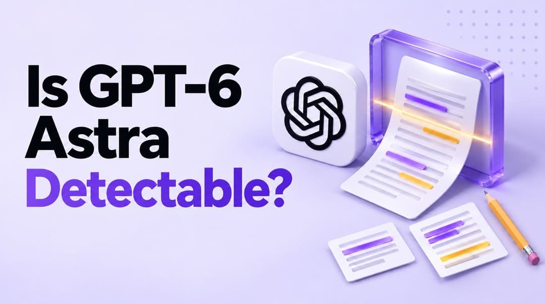 Yapay Zeka Dedektörleri GPT-6 Astra'yı Yakalayabilir mi? Kanıtlar Ne Gösteriyor?