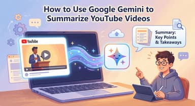 如何使用 Google Gemini 总结 YouTube 视频(视觉与文本方法)