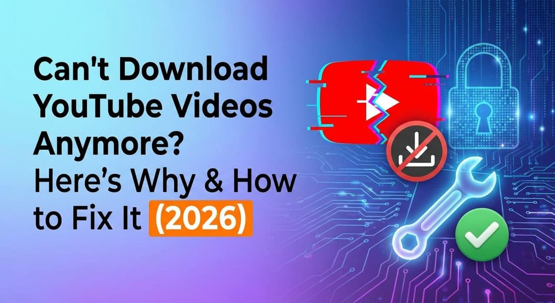 无法再下载 YouTube 视频?原因解析及修复方法 (2026)